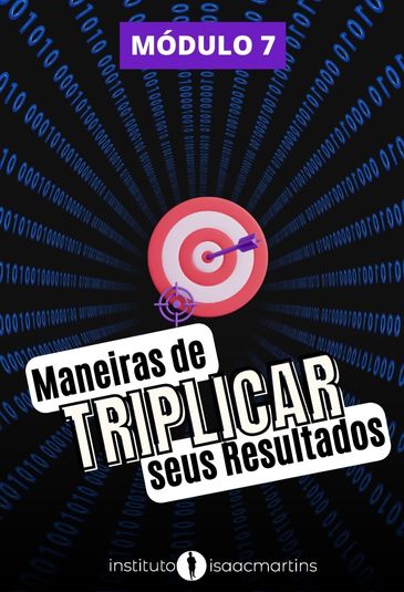 [MOD.7] - Maneiras de Triplicar seus Resultados