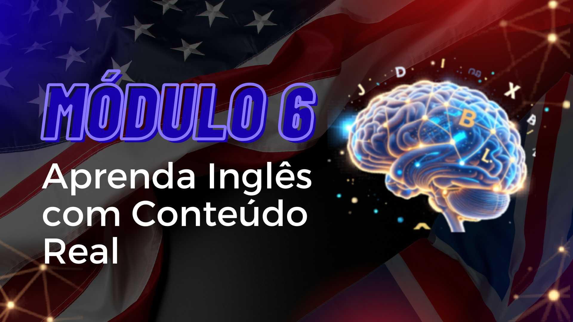 MOD.6 - Aprenda Inglês com Conteúdo Real