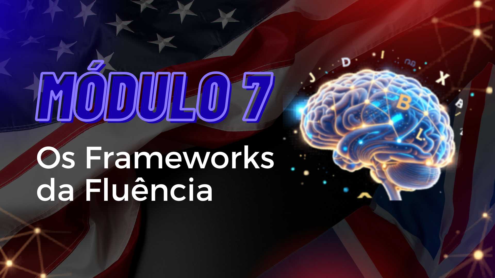 MOD.7 - Os Frameworks da Fluência